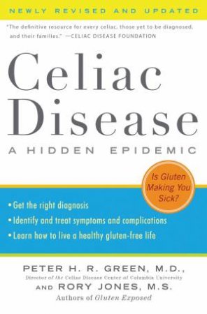 Celiac Disease: A Hidden Epidemic (Newly Revised and Updated) by Peter H.R. Green & Rory Jones
