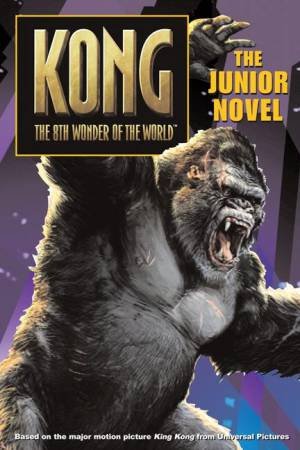 King Kong: The Junior Novel by Unknown