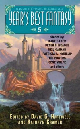 Year's Best Fantasy 5 by David G Hartwell & Kathryn Cramer
