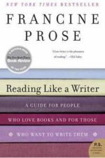 Reading Like A Writer A Guide For People Who Love Books And For Those Who Want To Write Them