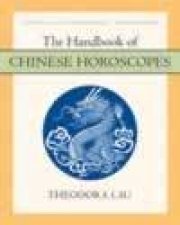 The Handbook Of Chinese Horoscopes
