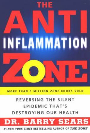 The Anti-Inflammation Zone by Dr Barry Sears