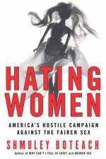 Hating Women Americas Hostile Campaign Against The Fairer Sex