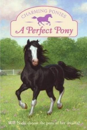 Charming Ponies: A Perfect Pony by Lois K Szymanski