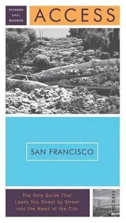 Access: San Francisco - 11 Ed by Richard Saul Wurman