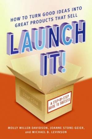 Launch It! by Milly Miller-Davidson & Joanne Stone-Geier