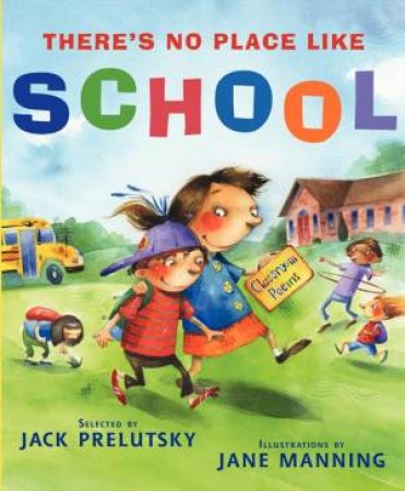 There's No Place Like School by Jack Prelutsky