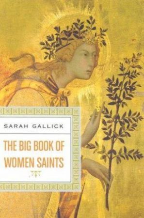 The Big Book Of Women Saints by Sarah Gallick