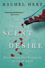 The Scent Of Desire Discovering Our Enigmatic Sense Of Smell