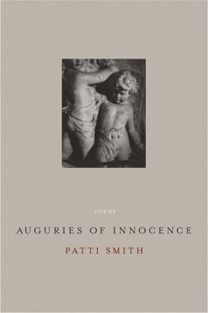 Auguries Of Innocence: Poems by Patti Smith