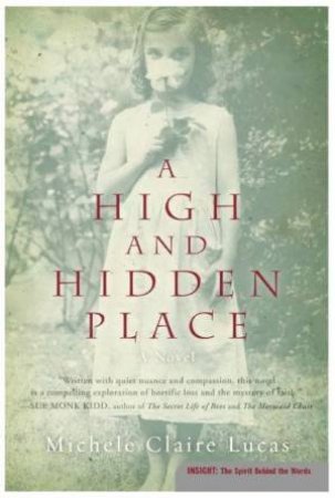 A High And Hidden Place: A Novel by Michele Claire Lucas