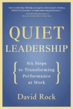 Quiet Leadership Six Steps to Transforming Performance at Work