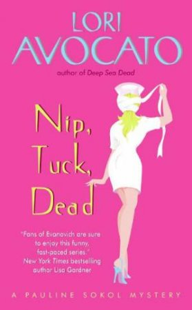 A Pauline Sokol Mystery: Nip Tuck Dead by Lori Avocato