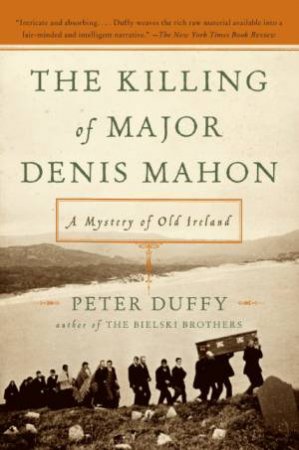 Killing of Major Denis Mahon: A Mystery of Old Ireland by Peter Duffy