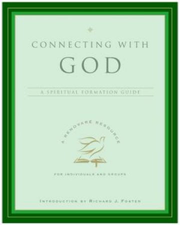 Connecting With God: A Spiritual Formation by Renovare