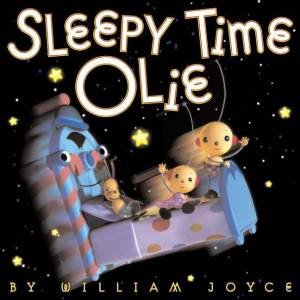 Sleepy Time Olie by William Joyce