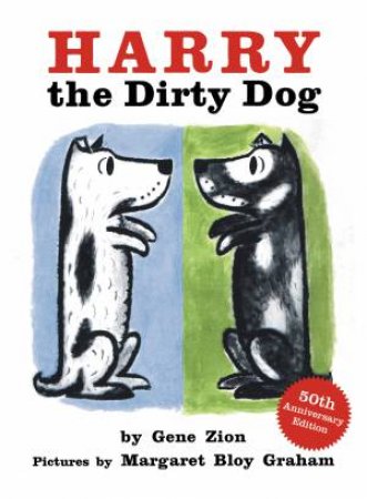 Harry The Dirty Dog: 50th Anniversary Edition by Gene Zion