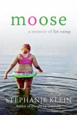 Moose A Memoir of Fat Camp