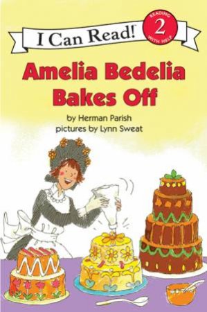 Amelia Bedelia Bakes Off by Herman Parish