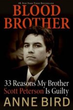 Blood Brother 33 Reasons My Brother Scott Peterson Is Guilty