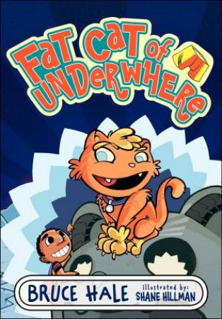 Fat Cat Of Underwhere by Bruce Hale