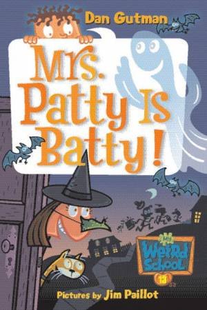 Mrs Patty is Batty! by Dan Gutman