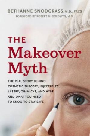 Makeover Myth by Bethanne Snodgrass, MD