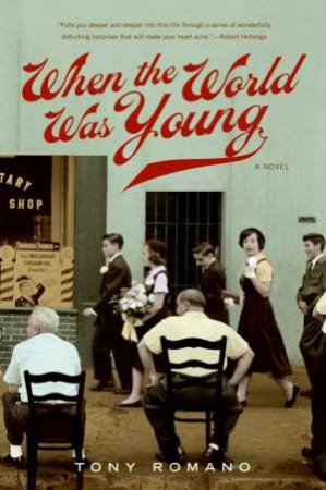 When the World Was Young: A Novel by Tony Romano