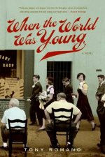 When the World Was Young A Novel