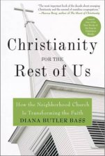 Christianity for the Rest of Us How the Neighbourhood Church is Transfo