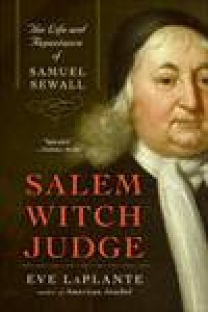 Salem Witch Judge: The Life And Repentance Of Samuel Sewall by Eve LaPlante
