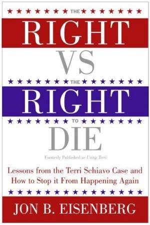 The Right vs. The Right to Die by Jon Eisenberg