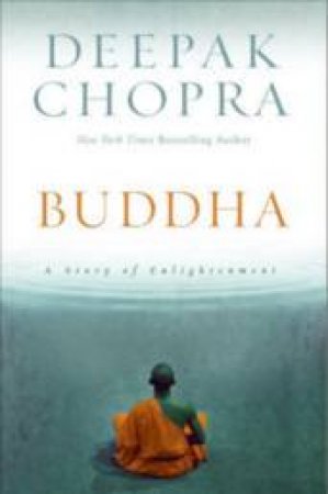 Buddha: A Story Of Enlightenment by Deepak Chopra