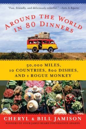 Around the World in 80 Dinners by Bill & Cheryl Jamison