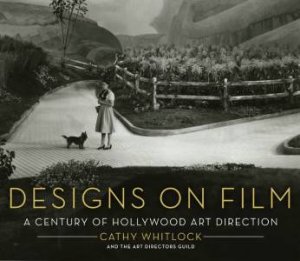 Designs on Film: A Century of Hollywood Art Direction by Cathy Whitlock