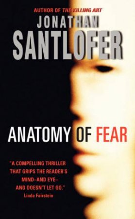 Anatomy Of Fear by Jonathan Santlofer