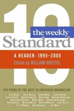 The Weekly Standard: A Reader 1995-2005 by William Kristol