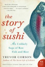 The Story Of Sushi An Unlikely Story of Raw Fish and Rice