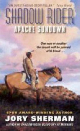 Shadow Rider: Apache Sundown by Jory Sherman