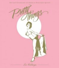Pretty Things The Last Generation of American Burlesque Queens