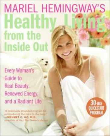 Mariel Hemingway's Healthy Living From The Inside Out by Mariel Hemingway