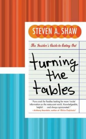Turning The Tables: The Insider's Guide to Eating Out by Steven Shaw