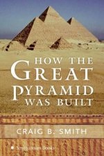 How The Great Pyramid Was Built