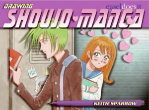 Drawing Shoujo Manga: Easel-Does-It by Keith Sparrow