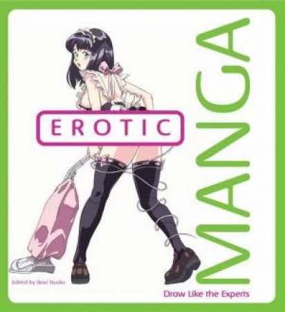 Erotic Manga: Draw Like The Experts by Joso Estudio