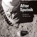 After Sputnik 50 Years Of The Space Age