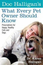 Doc Halligans What Every Pet Owner Should Know Prescriptions For Happy Healthy Cats And Dogs