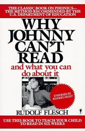 Why Johnny Can't Read by Rudolf Franz Flesch