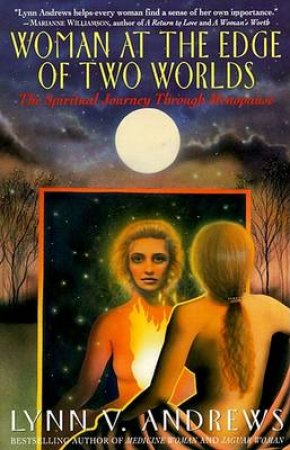 Woman At The Edge Of Two Worlds by Lynn V Andrews