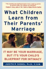 What Children Learn From Their Parents Marriage It May Be Your